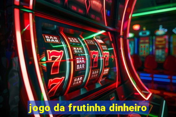 jogo da frutinha dinheiro